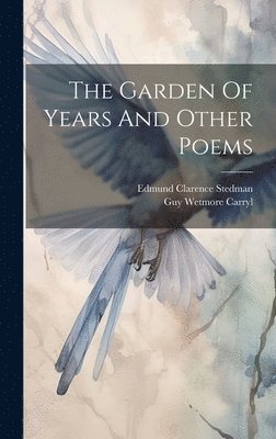 bokomslag The Garden Of Years And Other Poems