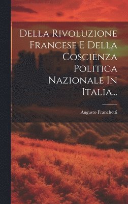 bokomslag Della Rivoluzione Francese E Della Coscienza Politica Nazionale In Italia...