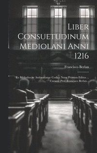 bokomslag Liber Consuetudinum Mediolani Anni 1216