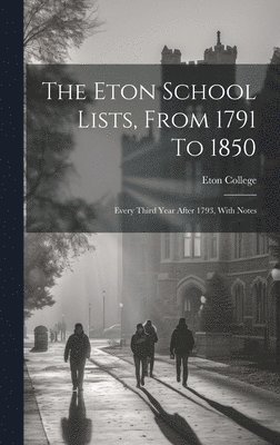 The Eton School Lists, From 1791 To 1850 1