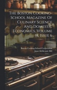 bokomslag The Boston Cooking-school Magazine Of Culinary Science And Domestic Economics, Volume 18, Issue 6