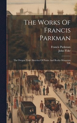 The Works Of Francis Parkman 1