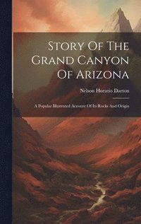 bokomslag Story Of The Grand Canyon Of Arizona