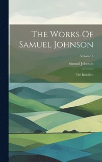 bokomslag The Works Of Samuel Johnson