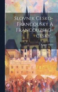 bokomslag Slovnik Cesko-francousky A Francouzsko-cesky...