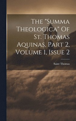 Saint Thomas (Aquinas) - "summa Theologica" Of St. Thomas Aquinas, Part 2, Volume 1, Issue 2, Inbunden