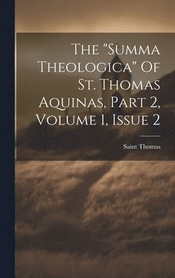 bokomslag The &quot;summa Theologica&quot; Of St. Thomas Aquinas, Part 2, Volume 1, Issue 2