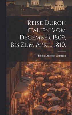 bokomslag Reise durch Italien vom December 1809, bis zum April 1810.