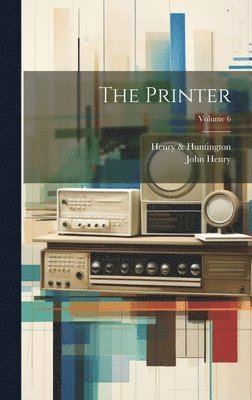 The Printer; Volume 6 1