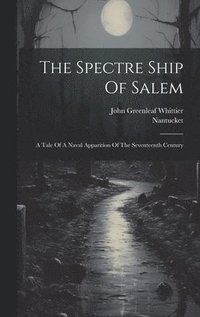 bokomslag The Spectre Ship Of Salem