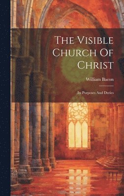 The Visible Church Of Christ 1