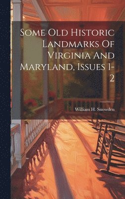 bokomslag Some Old Historic Landmarks Of Virginia And Maryland, Issues 1-2