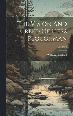 bokomslag Vision And Creed Of Piers Ploughman; Volume 1