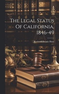 bokomslag The Legal Status Of California, 1846-49