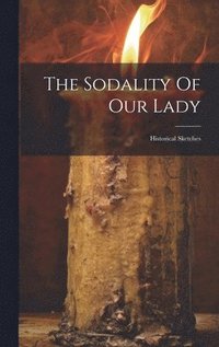 bokomslag The Sodality Of Our Lady