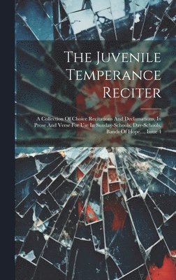 The Juvenile Temperance Reciter 1