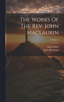 Works Of The Rev. John Maclaurin; Volume 1