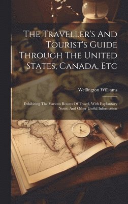 Traveller's And Tourist's Guide Through The United States, Canada, Etc