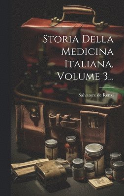 bokomslag Storia Della Medicina Italiana, Volume 3...