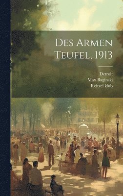 Des Armen Teufel, 1913 1