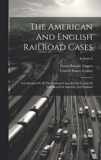 bokomslag The American And English Railroad Cases