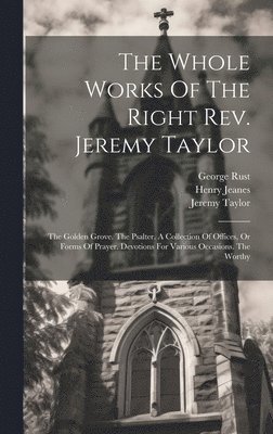 The Whole Works Of The Right Rev. Jeremy Taylor 1