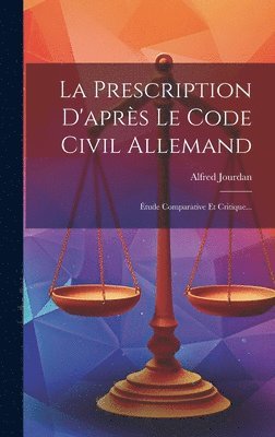 Alfred Jourdan - Prescription D'après Le Code Civil Allemand, Inbunden