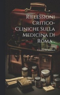 bokomslag Riflessioni Critico-cliniche Sulla Medicina Di Roma...