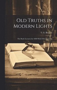 bokomslag Old Truths in Modern Lights