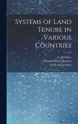 Chandos Wren Hoskyns, George Campbell, Emile De Laveleye - Systems of Land Tenure in Various Countries, Inbunden