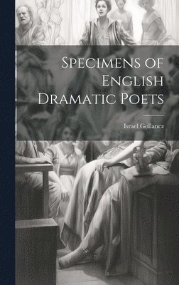 Specimens of English Dramatic Poets 1