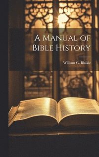 bokomslag A Manual of Bible History