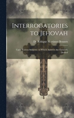 Interrogatories to Jehovah 1