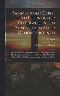 bokomslag Sammlungen Geist- Und Lehrreicher Unterweisungen Zum Nutzen Aller Ordenspersonen