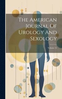 bokomslag The American Journal Of Urology And Sexology; Volume 14