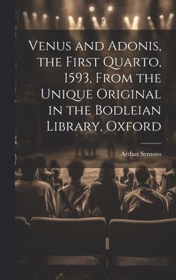 bokomslag Venus and Adonis, the First Quarto, 1593, From the Unique Original in the Bodleian Library, Oxford
