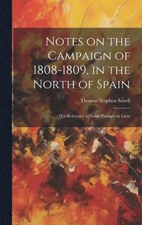 bokomslag Notes on the Campaign of 1808-1809, in the North of Spain