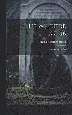 Emma Hardinge Britten - Wildfire Club, Inbunden
