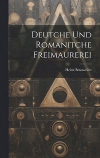 bokomslag Deutche und romanitche freimaurerei