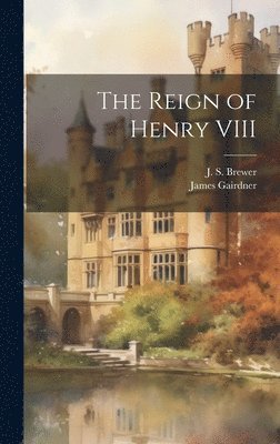 bokomslag The Reign of Henry VIII