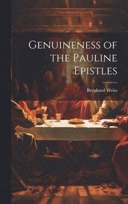 Bernhard Weiss - Genuineness of the Pauline Epistles, Inbunden