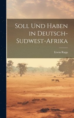 Soll Und Haben in Deutsch-Sudwest-Afrika 1