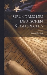 bokomslag Grundriss Des Deutschen Staatsrechts