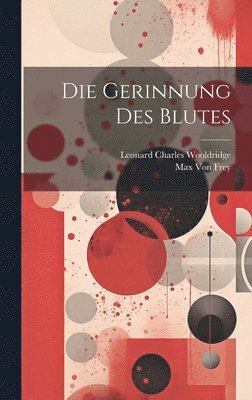 Leonard Charles Wooldridge, Max Von Frey - Gerinnung Des Blutes, Inbunden