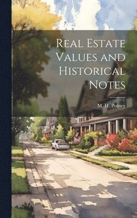 bokomslag Real Estate Values and Historical Notes