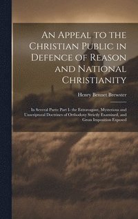 bokomslag An Appeal to the Christian Public in Defence of Reason and National Christianity