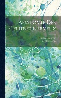 bokomslag Anatomie Des Centres Nerveux