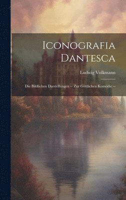 Ludwig Volkmann - Iconografia Dantesca, Inbunden