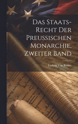 bokomslag Das Staats-Recht Der Preussischen Monarchie, Zweiter Band