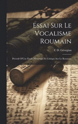 Essai Sur Le Vocalisme Roumain 1